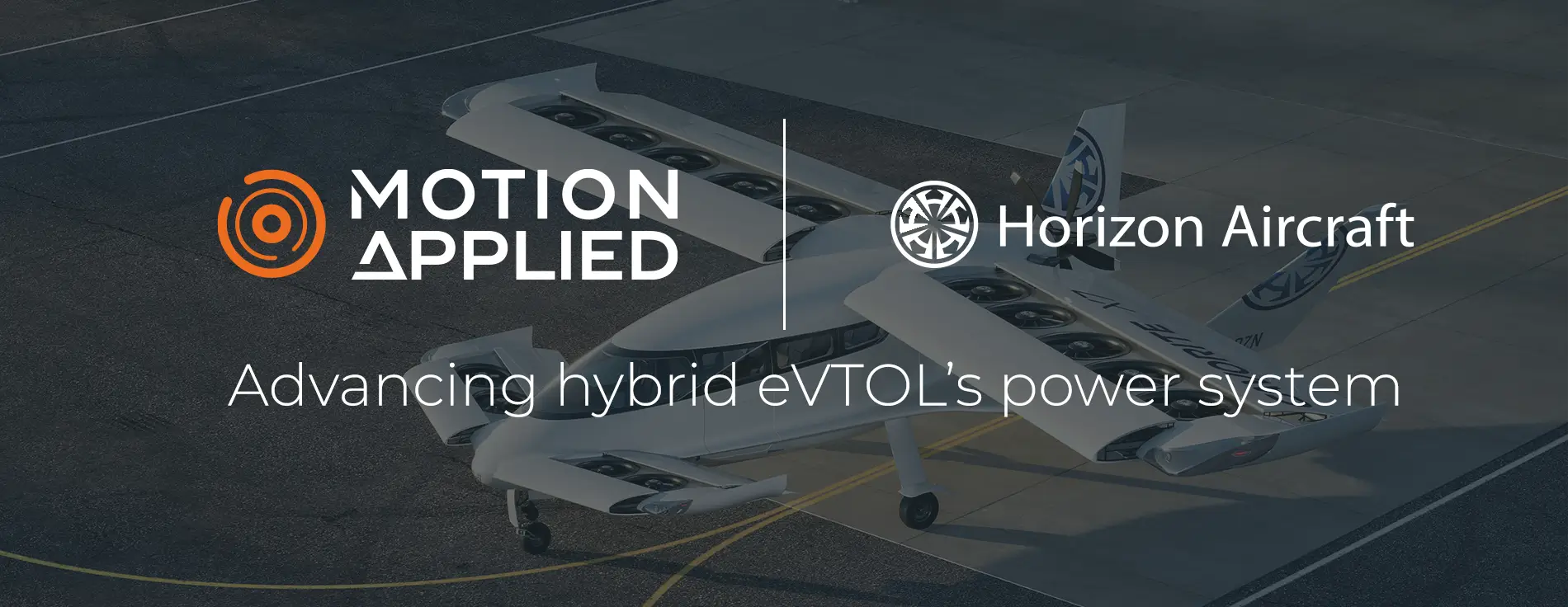Hybrid eVTOL aircraft parked on a runway, shown from above, with Motion Applied and Horizon Aircraft logos and overlaid text reading ‘Advancing hybrid eVTOL’s power system.